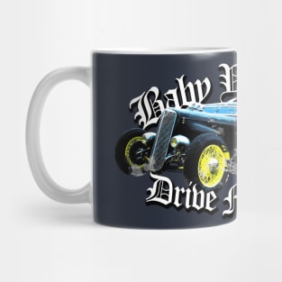 baby you can drive my hotrod Mug